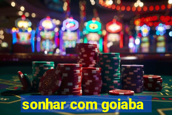 sonhar com goiaba